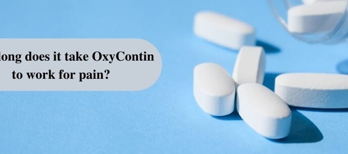 How long does it take OxyContin to work for pain