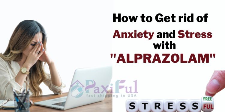 How to get rid of Anxiety and Stress with Alprazolam